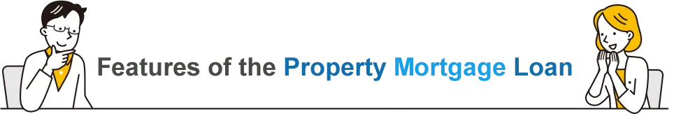 Features of the Property Mortgage Loan